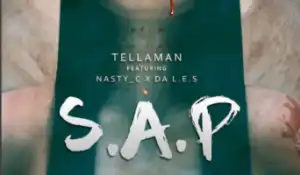 Tellaman - S.A.P Ft. Nasty C & DA L.E.S